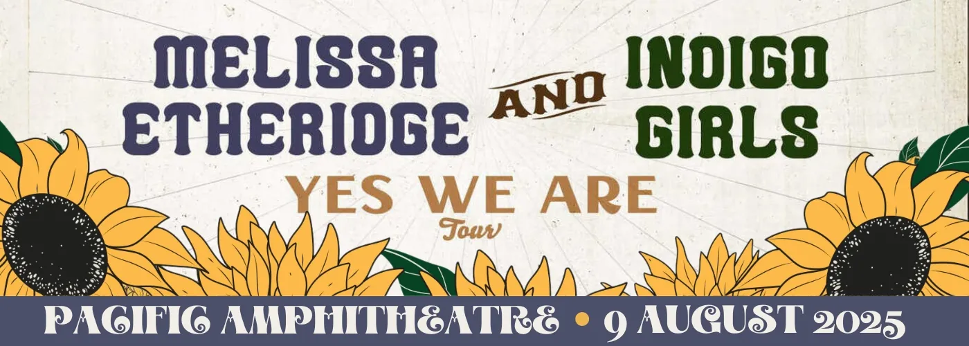 Melissa Etheridge & Indigo Girls: Yes We Are Tour